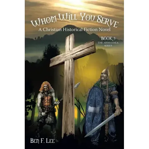 Whom Will You Serve: A Christian Historical Fiction Novel