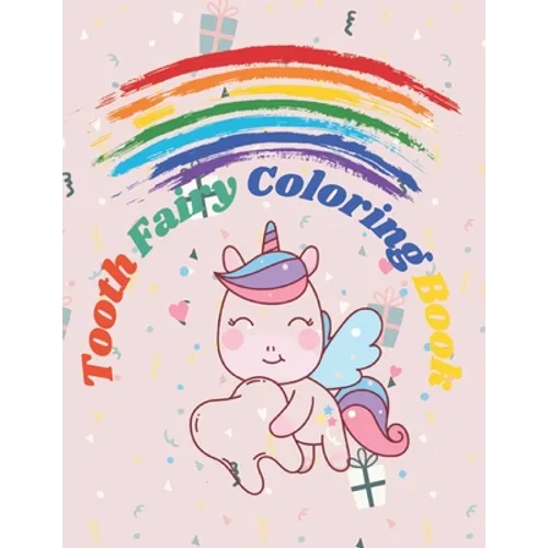 Tooth Fairy Coloring Book: For Boys And Girl Perfect For Surprise Gift And To Learns Fantasy World: Fun Cute Illustration Design For Relaxation A
