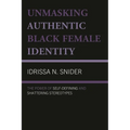 Unmasking Authentic Black Female Identity: The Power of Self-Defining and Shattering Stereotypes