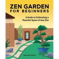 Zen Garden for Beginners: A Guide to Cultivating a Peaceful Space of Any Size