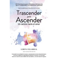 Trascender para ascender: Un camino hacia el amor