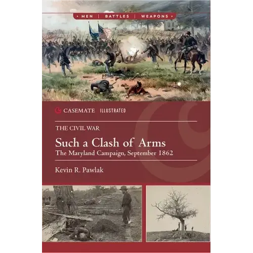 Such a Clash of Arms: The Maryland Campaign, September 1862