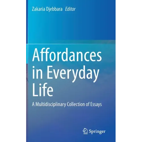 Affordances in Everyday Life: A Multidisciplinary Collection of Essays