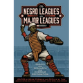 The Negro Leagues are Major Leagues: Essays and Research for Overdue Recognition