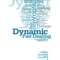 Dynamic Fair Dealing: Creating Canadian Culture Online