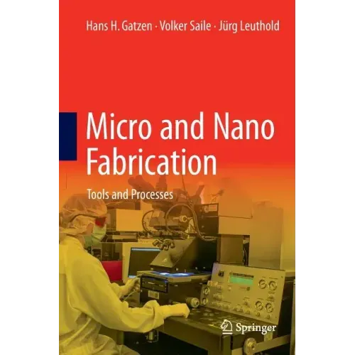 Micro and Nano Fabrication: Tools and Processes