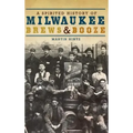 A Spirited History of Milwaukee Brews & Booze