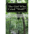 The Girl Who Cried "Wolf!": A Memoir