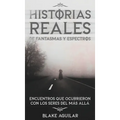 Historias Reales de Fantasmas y Espectros: Encuentros que Ocurrieron con los Seres del más Allá