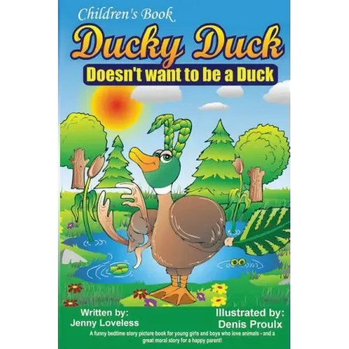 Children's Book: Ducky Duck Doesn't want to be a Duck: A funny bedtime story picture book for your younger girls & boys who love animal
