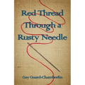 Red Thread Through a Rusty Needle: Poems