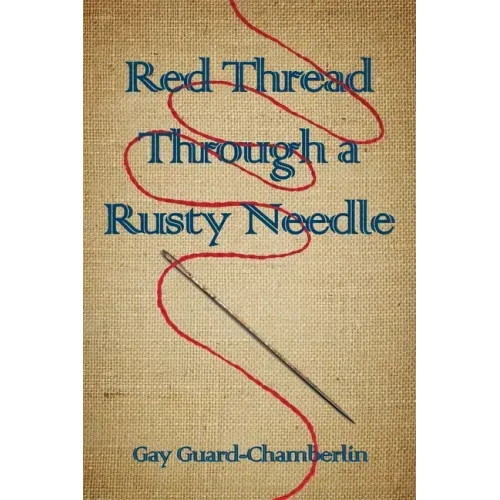 Red Thread Through a Rusty Needle: Poems