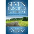 Seven Principles to Purpose: Your road to Purpose and Destiny!