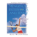 Menopause, Sisterhood, and Tennis: A Miraculous Journey Through the Change