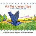 As the Crow Flies: A First Book of Maps