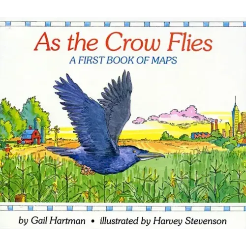 As the Crow Flies: A First Book of Maps