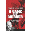 A Game Of Murder (Scripts of the six part television serial)