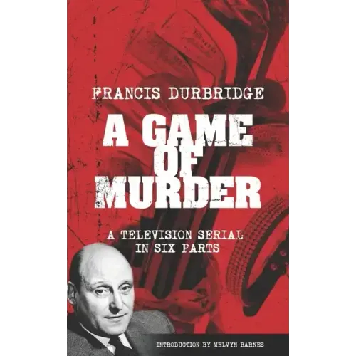 A Game Of Murder (Scripts of the six part television serial)