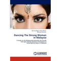 Dancing The Strong Woman in Malaysia