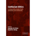 Confucian Ethics: A Comparative Study of Self, Autonomy, and Community