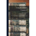 The Powers Family: a Genealogical and Historical Record of Walter Power, and Some of His Descendants to the Ninth Generation