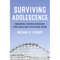 Surviving Adolescence: Helping Teens Endure the Roller-Coaster Ride