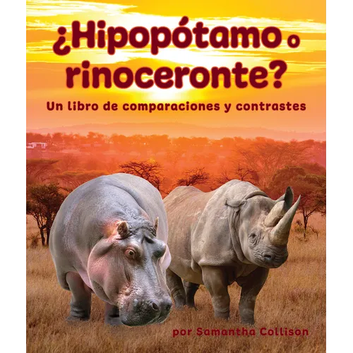 ¿Hipopótamo O Rinoceronte? Un Libro de Comparaciones Y Contrastes