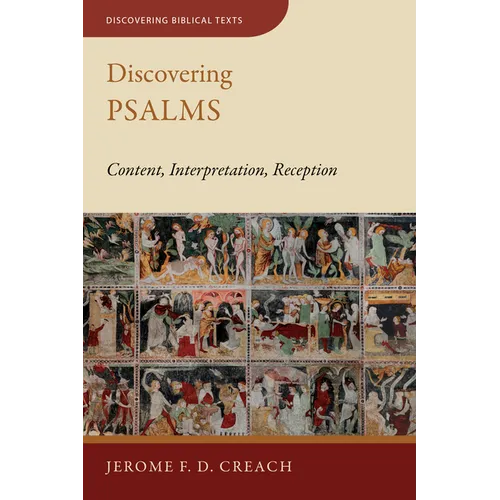 Discovering Psalms: Content, Interpretation, Reception