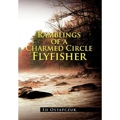 Ramblings of a Charmed Circle Flyfisher