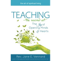 Teaching--The Sacred Art: The Joy of Opening Minds and Hearts