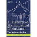 A History of Mathematical Notations (Two Volume in One)