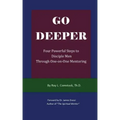Go Deeper - Mentoring His Way: Four Powerful Steps to Disciple Men Through One-on-One Mentoring