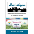 Bush League, Big City: The Brooklyn Cyclones, Staten Island Yankees, and the New York-Penn League