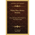 White Man, Brown Woman: The Life Story Of A Trader In The South Seas