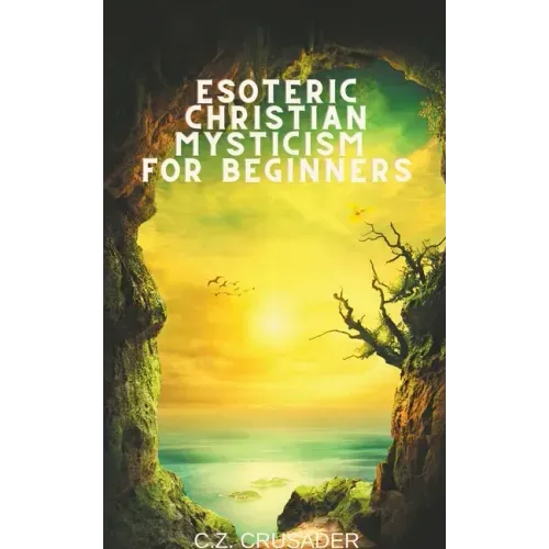 Esoteric Christian Mysticism for Beginners