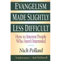 Evangelism Made Slightly Less Difficult: How to Interest People Who Aren't Interested