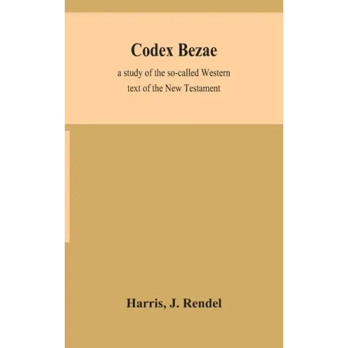 Codex Bezae: a study of the so-called Western text of the New Testament