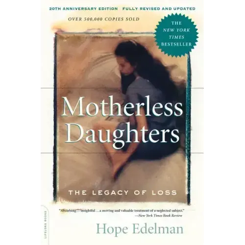 Motherless Daughters (20th Anniversary Edition): The Legacy of Loss