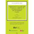 ARBITRAJE EN EL SECTOR PÚBLICO Y ARBITRAJE INTERNACIONAL DE INVERSIÓN. Estudios