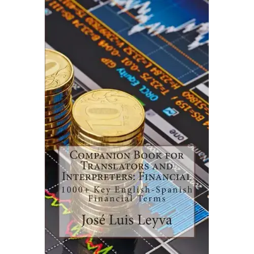 Companion Book for Translators and Interpreters: Financial: 1000+ Key English-Spanish Financial Terms