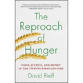 The Reproach of Hunger: Food, Justice, and Money in the Twenty-First Century
