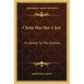 Christ Was Not a Jew: An Epistle to the Gentiles