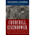 Churchill, Eisenhower, and the Making of the Modern World