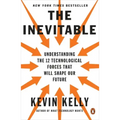 The Inevitable: Understanding the 12 Technological Forces That Will Shape Our Future