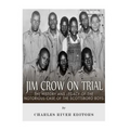 Jim Crow On Trial: The History and Legacy of the Notorious Case of the Scottsboro Boys