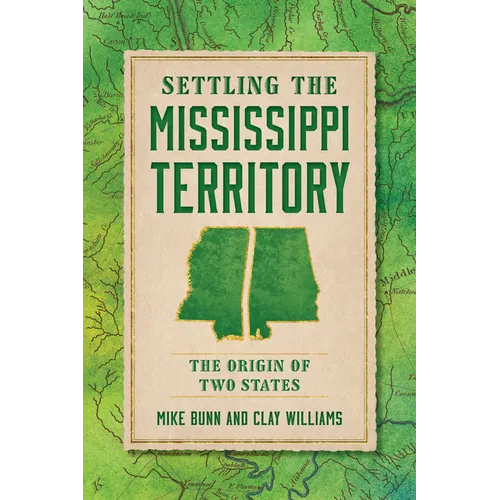Settling the Mississippi Territory: The Origin of Two States