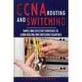 CCNA: Simple and Effective Strategies to Learn Routing and Switching Essentials