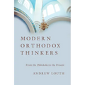Modern Orthodox Thinkers: From the Philokalia to the Present