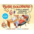 Rube Goldberg's Simple Normal Humdrum School Day: A Picture Book
