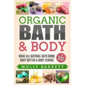 Organic Bath & Body: Make All Natural Bath Bomb, Body Butter & Body Scrubs